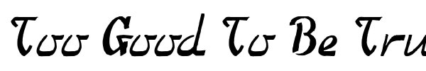 Too Good To Be True font preview